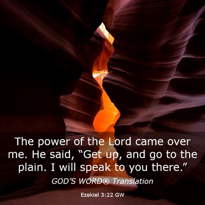 Picture 03 - Ezekiel 3:22 GW - The power of the Lord came over me. He said, - Bible Verse Picture