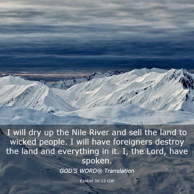 Picture 03 - Ezekiel 30:12 GW - I will dry up the Nile River and sell the land to - Bible Verse Picture
