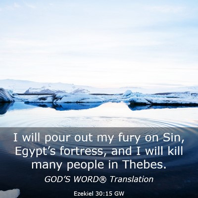 Picture 03 - Ezekiel 30:15 GW - I will pour out my fury on Sin, Egypt’s - Bible Verse Picture