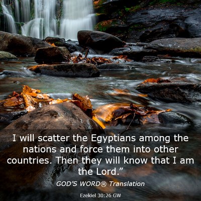 Picture 03 - Ezekiel 30:26 GW - I will scatter the Egyptians among the nations - Bible Verse Picture