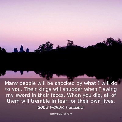 Picture 03 - Ezekiel 32:10 GW - Many people will be shocked by what I will do to - Bible Verse Picture