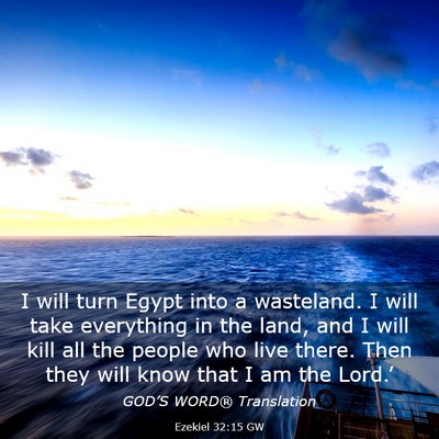 Picture 03 - Ezekiel 32:15 GW - I will turn Egypt into a wasteland. I will take - Bible Verse Picture
