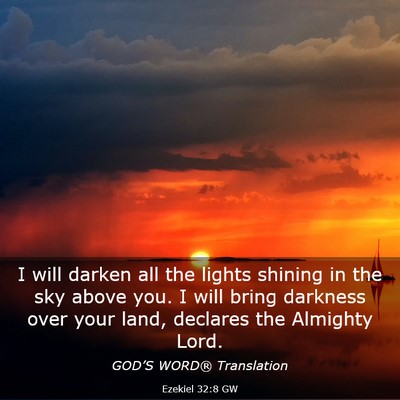 Picture 03 - Ezekiel 32:8 GW - I will darken all the lights shining in the sky - Bible Verse Picture