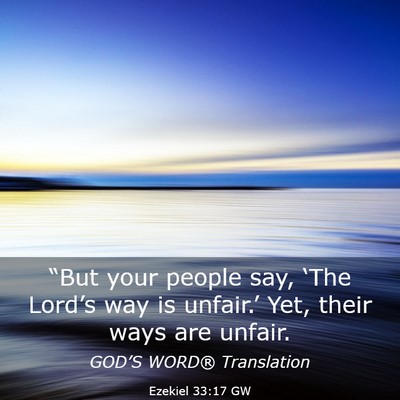 Picture 03 - Ezekiel 33:17 GW - “But your people say, ‘The Lord’s way is - Bible Verse Picture