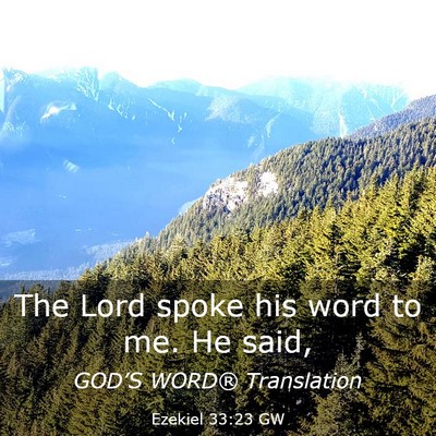 Picture 03 - Ezekiel 33:23 GW - The Lord spoke his word to me. He - Bible Verse Picture