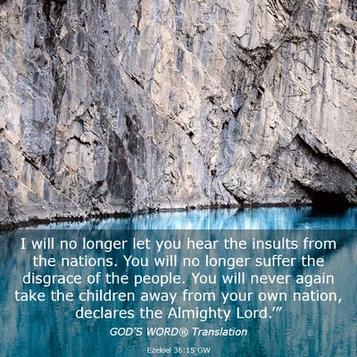 Picture 03 - Ezekiel 36:15 GW - I will no longer let you hear the insults from - Bible Verse Picture