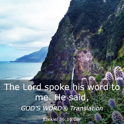 Picture 03 - Ezekiel 36:16 GW - The Lord spoke his word to me. He - Bible Verse Picture