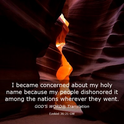 Picture 03 - Ezekiel 36:21 GW - I became concerned about my holy name because my - Bible Verse Picture
