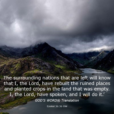 Picture 03 - Ezekiel 36:36 GW - The surrounding nations that are left will know - Bible Verse Picture