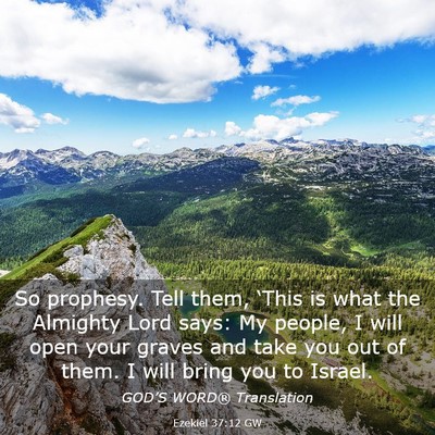 Picture 03 - Ezekiel 37:12 GW - So prophesy. Tell them, ‘This is what the - Bible Verse Picture