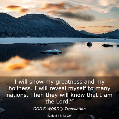 Picture 03 - Ezekiel 38:23 GW - I will show my greatness and my holiness. I will - Bible Verse Picture