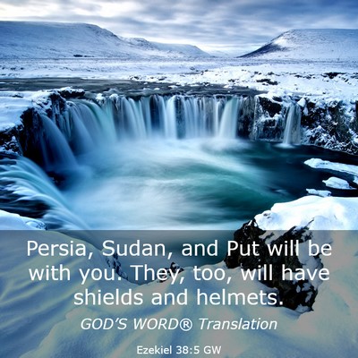 Picture 03 - Ezekiel 38:5 GW - Persia, Sudan, and Put will be with you. They, - Bible Verse Picture