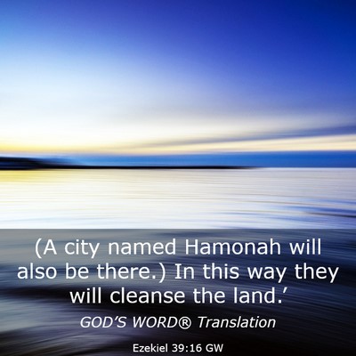 Picture 03 - Ezekiel 39:16 GW - (A city named Hamonah will also be there.) In - Bible Verse Picture