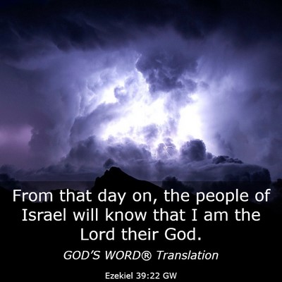 Picture 03 - Ezekiel 39:22 GW - From that day on, the people of Israel will know - Bible Verse Picture