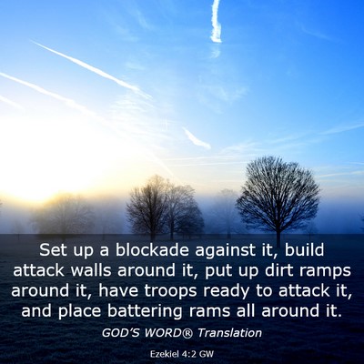 Picture 03 - Ezekiel 4:2 GW - Set up a blockade against it, build attack walls - Bible Verse Picture