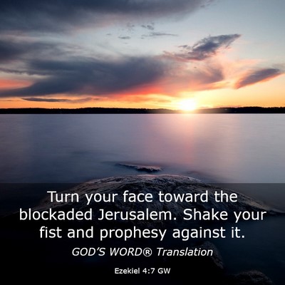 Picture 03 - Ezekiel 4:7 GW - Turn your face toward the blockaded Jerusalem. - Bible Verse Picture