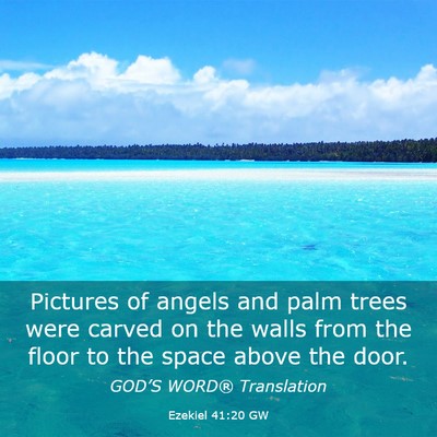 Picture 03 - Ezekiel 41:20 GW - Pictures of angels and palm trees were carved on - Bible Verse Picture