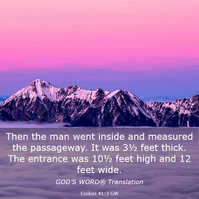 Picture 03 - Ezekiel 41:3 GW - Then the man went inside and measured the - Bible Verse Picture