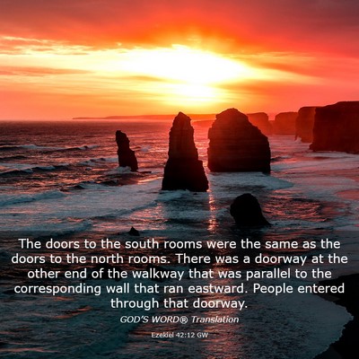 Picture 03 - Ezekiel 42:12 GW - The doors to the south rooms were the same as the - Bible Verse Picture
