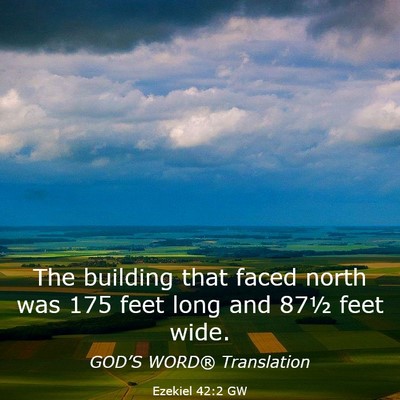 Picture 03 - Ezekiel 42:2 GW - The building that faced north was 175 feet long - Bible Verse Picture