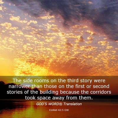 Picture 03 - Ezekiel 42:5 GW - The side rooms on the third story were narrower - Bible Verse Picture