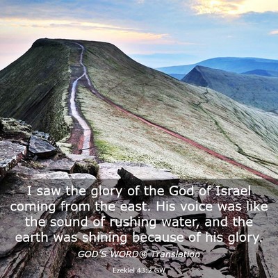 Picture 03 - Ezekiel 43:2 GW - I saw the glory of the God of Israel coming from - Bible Verse Picture