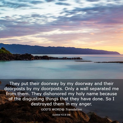 Picture 03 - Ezekiel 43:8 GW - They put their doorway by my doorway and their - Bible Verse Picture