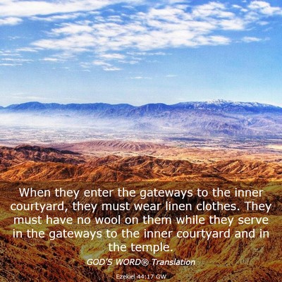 Picture 03 - Ezekiel 44:17 GW - When they enter the gateways to the inner - Bible Verse Picture