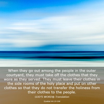 Picture 03 - Ezekiel 44:19 GW - When they go out among the people in the outer - Bible Verse Picture