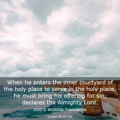 Picture 03 - Ezekiel 44:27 GW - When he enters the inner courtyard of the holy - Bible Verse Picture