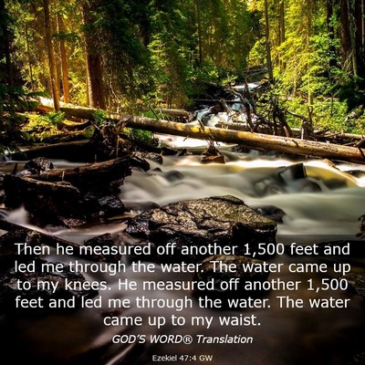 Picture 03 - Ezekiel 47:4 GW - Then he measured off another 1,500 feet and led - Bible Verse Picture
