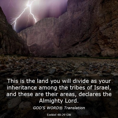 Picture 03 - Ezekiel 48:29 GW - This is the land you will divide as your - Bible Verse Picture