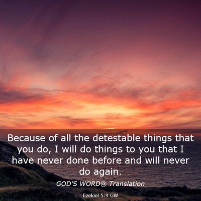 Picture 03 - Ezekiel 5:9 GW - Because of all the detestable things that you do, - Bible Verse Picture
