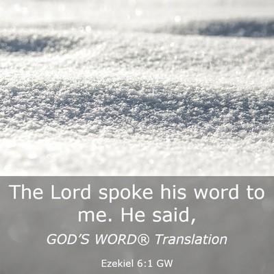 Picture 03 - Ezekiel 6:1 GW - The Lord spoke his word to me. He - Bible Verse Picture