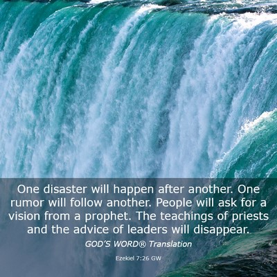 Picture 03 - Ezekiel 7:26 GW - One disaster will happen after another. One rumor - Bible Verse Picture