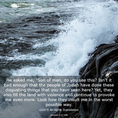 Picture 03 - Ezekiel 8:17 GW - He asked me, “Son of man, do you see this? - Bible Verse Picture