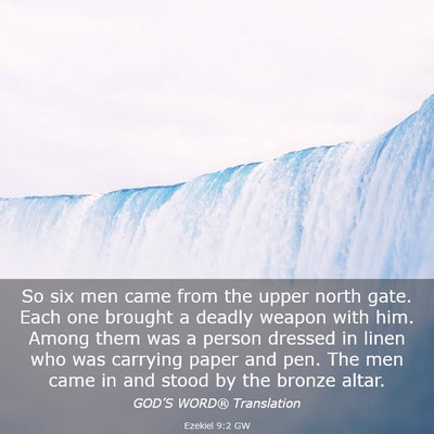 Picture 03 - Ezekiel 9:2 GW - So six men came from the upper north gate. Each - Bible Verse Picture