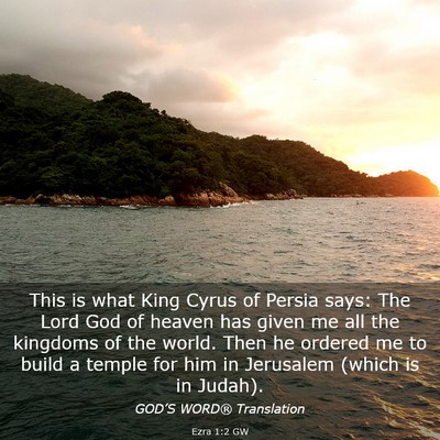 Picture 03 - Ezra 1:2 GW - This is what King Cyrus of Persia says: The Lord - Bible Verse Picture