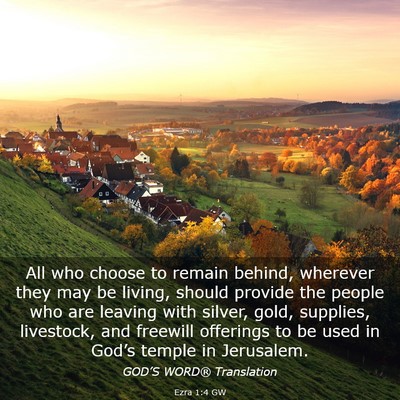 Picture 03 - Ezra 1:4 GW - All who choose to remain behind, wherever they - Bible Verse Picture