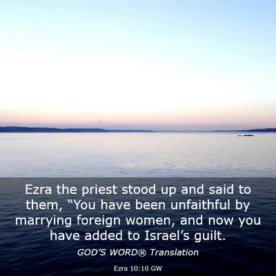 Picture 03 - Ezra 10:10 GW - Ezra the priest stood up and said to them, “You - Bible Verse Picture
