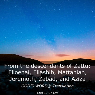 Picture 03 - Ezra 10:27 GW - From the descendants of Zattu: Elioenai, - Bible Verse Picture