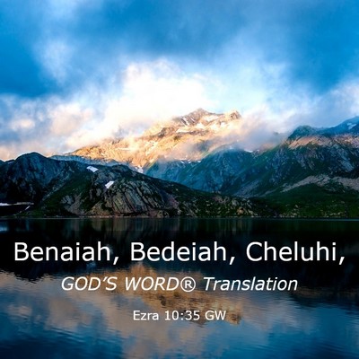Picture 03 - Ezra 10:35 GW - Benaiah, Bedeiah, - Bible Verse Picture