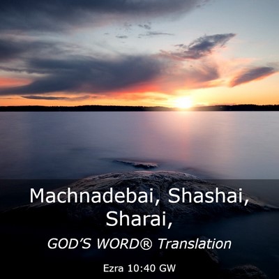 Picture 03 - Ezra 10:40 GW - Machnadebai, Shashai, - Bible Verse Picture