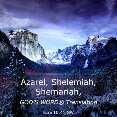 Picture 03 - Ezra 10:41 GW - Azarel, Shelemiah, - Bible Verse Picture