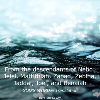 Picture 03 - Ezra 10:43 GW - From the descendants of Nebo: Jeiel, Mattithiah, - Bible Verse Picture