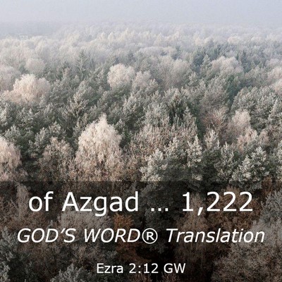Picture 03 - Ezra 2:12 GW - of Azgad … - Bible Verse Picture