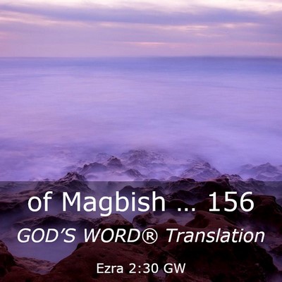 Picture 03 - Ezra 2:30 GW - of Magbish … - Bible Verse Picture