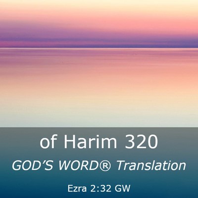 Picture 03 - Ezra 2:32 GW - of Harim - Bible Verse Picture