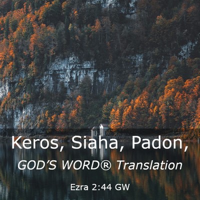 Picture 03 - Ezra 2:44 GW - Keros, Siaha, - Bible Verse Picture