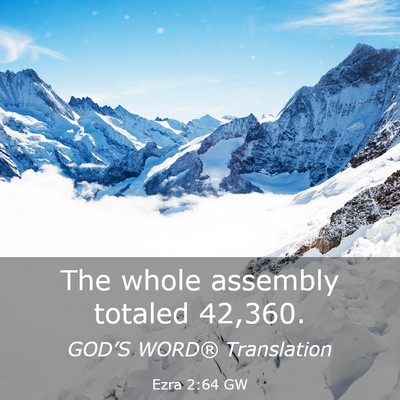 Picture 03 - Ezra 2:64 GW - The whole assembly totaled - Bible Verse Picture